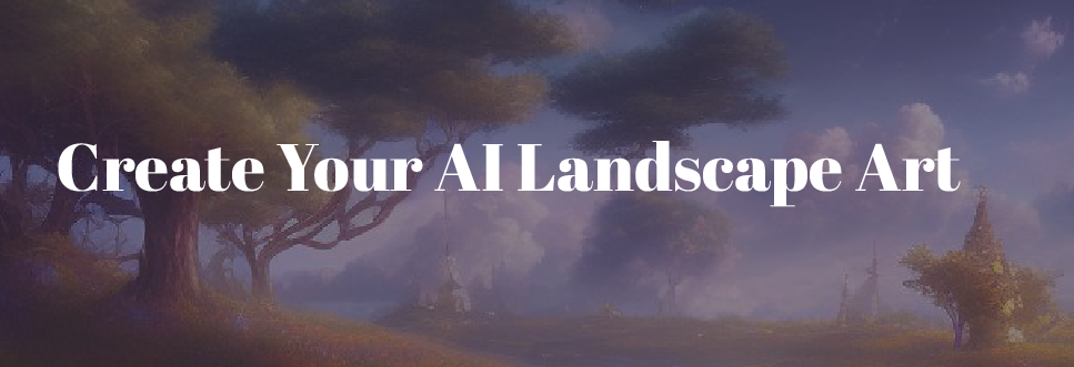 Idées de création pour l’art IA de paysage : un guide complet